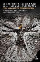 Beyond Human: From Animality to Transhumanism - cover