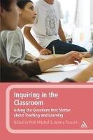 Inquiring in the Classroom: Asking the Questions that Matter About Teaching and Learning - cover