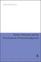 Teacher Education and the Development of Practical Judgement - Ruth Heilbronn - cover