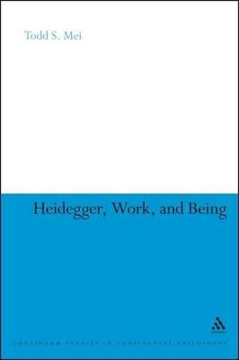 Heidegger, Work, and Being - Todd S. Mei - cover