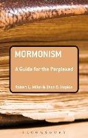 Mormonism: A Guide for the Perplexed - Robert L. Millet,Shon D. Hopkin - cover
