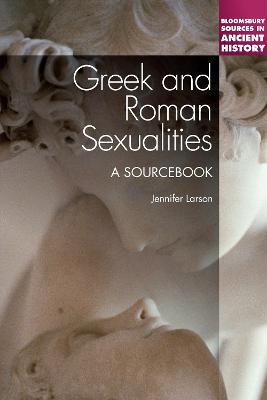 Greek and Roman Sexualities: A Sourcebook - Jennifer Larson - cover