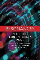 Resonances: Noise and Contemporary Music - cover