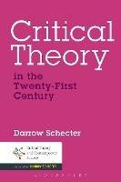 Critical Theory in the Twenty-First Century - Darrow Schecter - cover