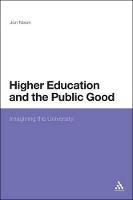 Higher Education and the Public Good: Imagining the University - Jon Nixon - cover