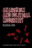Anarchism and Political Modernity - Nathan Jun - cover
