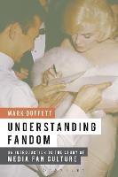 Understanding Fandom: An Introduction to the Study of Media Fan Culture - Mark Duffett - cover