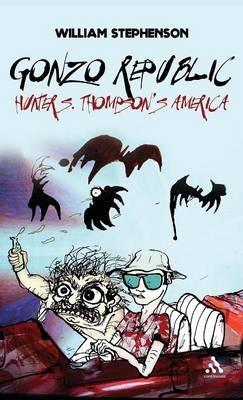 Gonzo Republic: Hunter S. Thompson's America - William Stephenson - cover