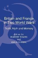 Britain and France in Two World Wars: Truth, Myth and Memory