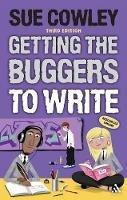 Getting the Buggers to Write: 3rd edition - Sue Cowley - cover