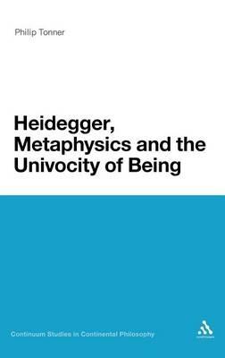 Heidegger, Metaphysics and the Univocity of Being - Philip Tonner - cover