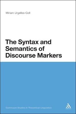The Syntax and Semantics of Discourse Markers - Miriam Urgelles-Coll - cover