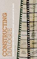 Constructing Dialogue: Screenwriting from Citizen Kane to Midnight in Paris - Mark Axelrod - cover