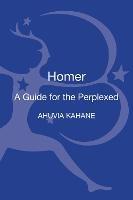 Homer: A Guide for the Perplexed - Ahuvia Kahane - cover