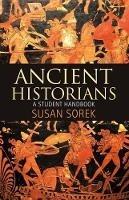 Ancient Historians: A Student Handbook - Susan Sorek - cover