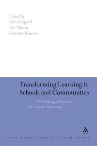 Transforming Learning in Schools and Communities: The Remaking of Education for a Cosmopolitan Society - cover