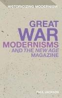 Great War Modernisms and 'The New Age' Magazine - Paul Jackson - cover