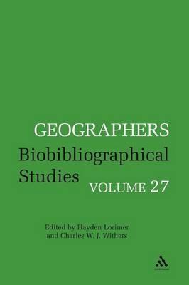 Geographers: Biobibliographical Studies, Volume 27 - cover