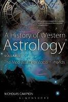 A History of Western Astrology Volume II: The Medieval and Modern Worlds - Nicholas Campion - cover