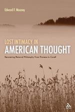 Lost Intimacy in American Thought: Recovering Personal Philosophy From Thoreau to Cavell