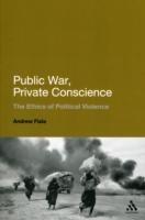 Public War, Private Conscience: The Ethics of Political Violence - Andrew Fiala - cover