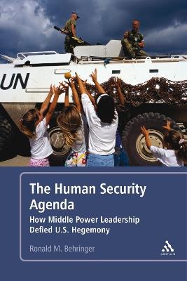 The Human Security Agenda: How Middle Power Leadership Defied U.S. Hegemony - Ronald M. Behringer - cover