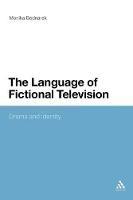 The Language of Fictional Television: Drama and Identity - Monika Bednarek - cover
