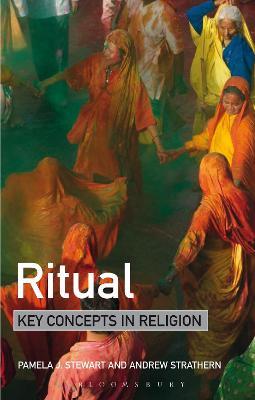 Ritual: Key Concepts in Religion - Pamela J. Stewart,Andrew Strathern - cover
