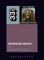 Television's Marquee Moon - Bryan Waterman - cover