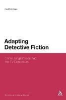 Adapting Detective Fiction: Crime, Englishness and the TV Detectives - Neil McCaw - cover