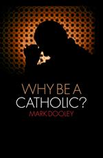 Why Be a Catholic?