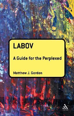 Labov: A Guide for the Perplexed - Matthew J. Gordon - cover