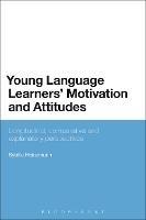 Young Language Learners' Motivation and Attitudes: Longitudinal, comparative and explanatory perspectives - Sybille Heinzmann - cover