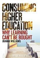 Consuming Higher Education: Why Learning Can't be Bought - Joanna Williams - cover