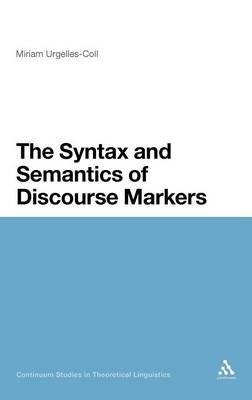 The Syntax and Semantics of Discourse Markers - Miriam Urgelles-Coll - cover
