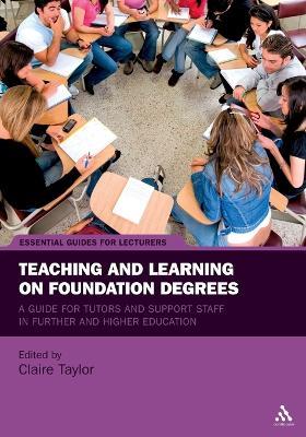 Teaching and Learning on Foundation Degrees: A Guide for Tutors and Support Staff in Further and Higher Education - cover