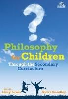 Philosophy for Children Through the Secondary Curriculum