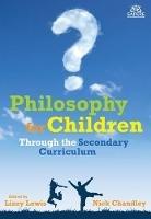 Philosophy for Children Through the Secondary Curriculum - cover
