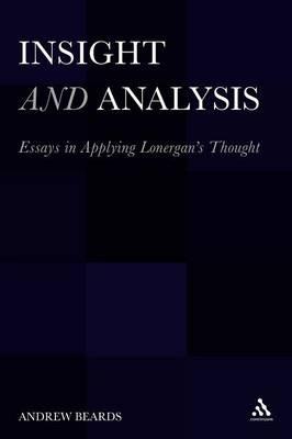 Insight and Analysis: Essays in Applying Lonergan's Thought - Andrew Beards - cover
