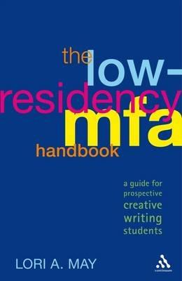 The Low-Residency MFA Handbook: A Guide for Prospective Creative Writing Students - Lori A. May - cover