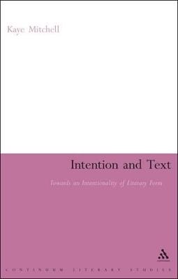 Intention and Text: Towards an Intentionality of Literary Form - Kaye Mitchell - cover