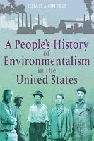 A People's History of Environmentalism in the United States - Chad Montrie - cover