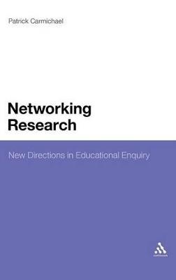 Networking Research: New Directions in Educational Enquiry - Patrick Carmichael - cover