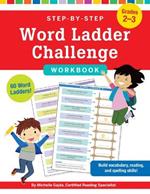 Step-By-Step Word Ladder Challenge Workbook (Grades 2-3)