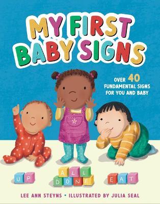 My First Baby Signs: Over 40 Fundamental Signs for You and Baby - Lee Ann Steyns - cover