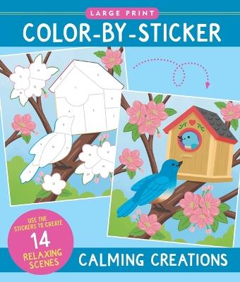 Calming Creations Large Print Color-By-Sticker Book - cover