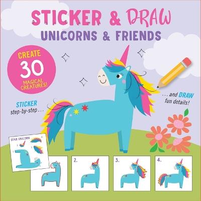 Sticker & Draw Unicorns & Friends (Create 30 Magical Creatures!) - cover