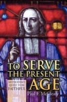 To Serve the Present Age - Paul F McCleary - cover