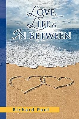 Love, Life & in Between - Richard Paul - cover