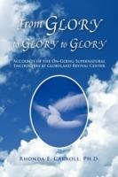 From Glory to Glory to Glory - Rhonda E Carroll - cover